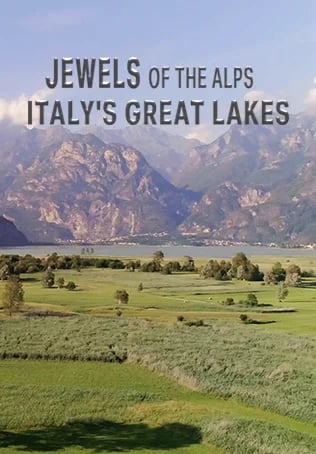Jewels of the Alps: Italy's Great Lakes