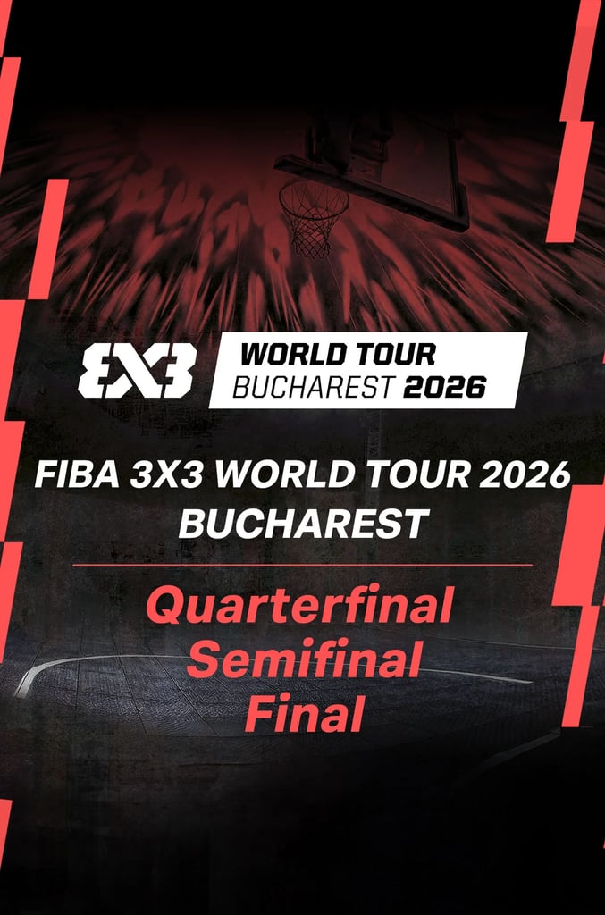 FIBA 3x3 World Tour 2026 Bucharest:QF&SF&Final