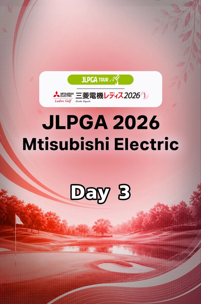 JLPGA 2026:Mtisubishi Electric : Day 3