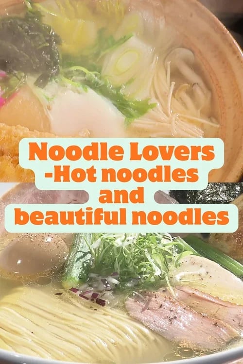 Noodle Lovers - Hot Noodles And Beautiful Noodles