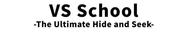 VS School -The Ultimate Hide and Seek-